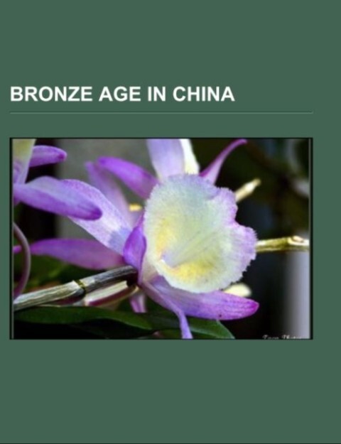 Bronze Age in China als Taschenbuch von - Books LLC, Reference Series