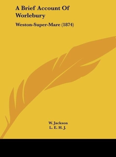 A Brief Account Of Worlebury als Buch von - Kessinger Publishing, LLC