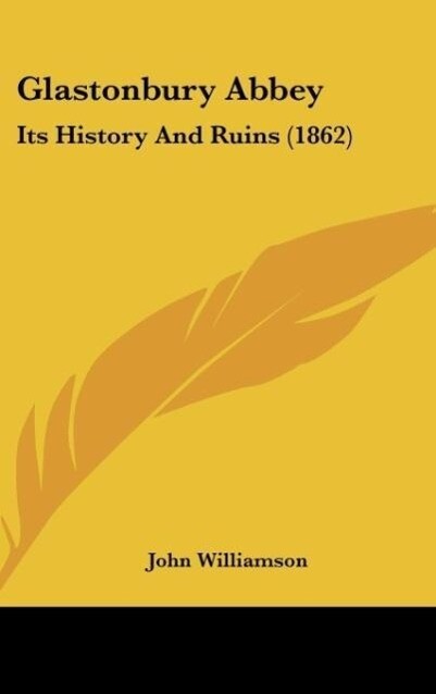 Glastonbury Abbey als Buch von John Williamson - Kessinger Publishing, LLC