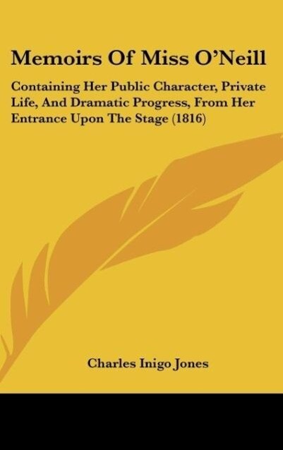 Memoirs Of Miss O´Neill als Buch von Charles Inigo Jones - Kessinger Publishing, LLC