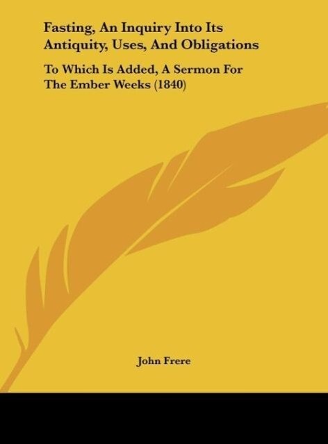 Fasting, An Inquiry Into Its Antiquity, Uses, And Obligations als Buch von John Frere - Kessinger Publishing, LLC