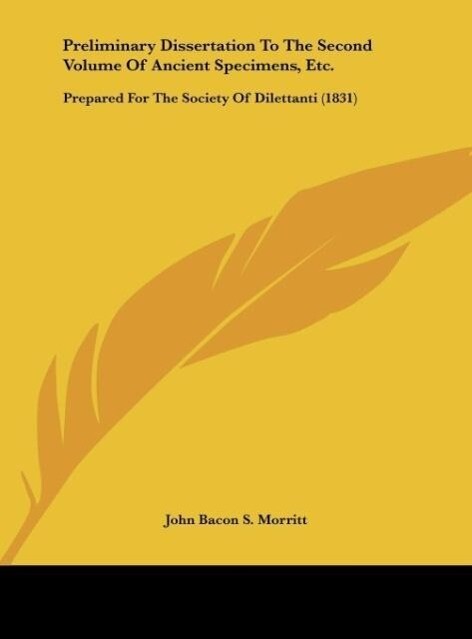 Preliminary Dissertation To The Second Volume Of Ancient Specimens, Etc. als Buch von John Bacon S. Morritt - Kessinger Publishing, LLC
