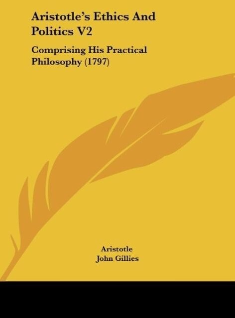 Aristotle´s Ethics And Politics V2 als Buch von Aristotle, John Gillies - Kessinger Publishing, LLC