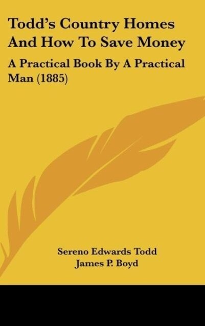 Todd´s Country Homes And How To Save Money als Buch von Sereno Edwards Todd, James P. Boyd - Kessinger Publishing, LLC