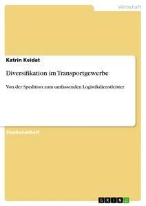 Diversifikation im Transportgewerbe als Buch von Katrin Keidat - GRIN Publishing