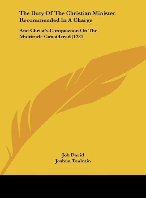 The Duty Of The Christian Minister Recommended In A Charge als Buch von Job David, Joshua Toulmin - Kessinger Publishing, LLC
