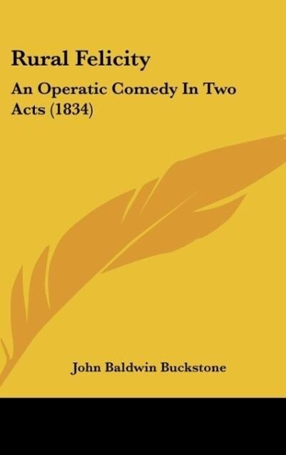 Rural Felicity als Buch von John Baldwin Buckstone - Kessinger Publishing, LLC