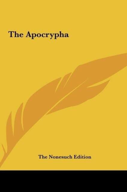 The Apocrypha als Buch von The Nonesuch Edition - Kessinger Publishing, LLC