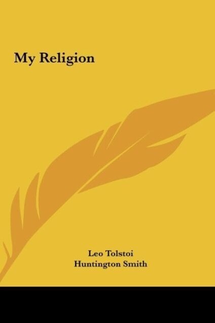 My Religion als Buch von Leo Tolstoi - Kessinger Publishing, LLC