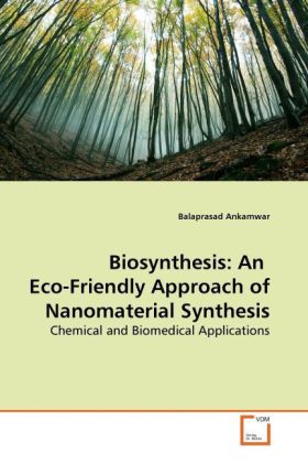 Biosynthesis: An Eco-Friendly Approach of Nanomaterial Synthesis als Buch von Balaprasad Ankamwar - VDM Verlag