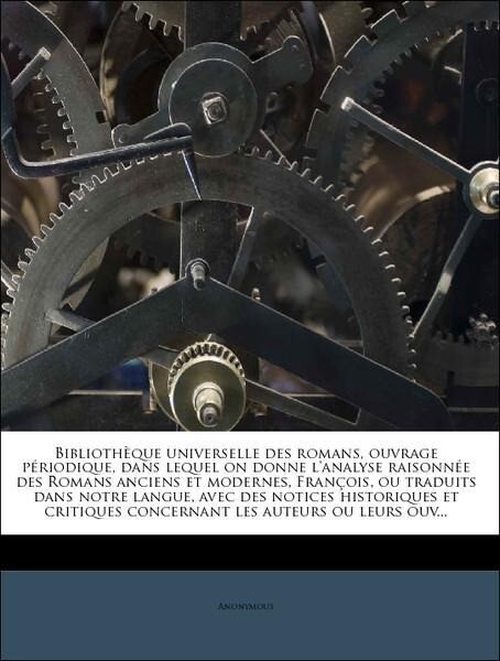 Bibliothèque universelle des romans, ouvrage périodique, dans lequel on donne l´analyse raisonnée des Romans anciens et modernes, François, ou tra... - Nabu Press