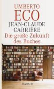 Die große Zukunft des Buches - Jean-Claude Carriere/ Umberto Eco