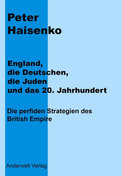 England die Deutschen die Juden und das 20. Jahrhundert - Peter Haisenko
