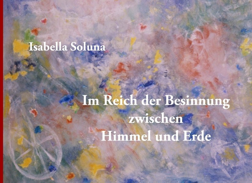 Im Reich der Besinnung zwischen Himmel und Erde als Buch von Isabella Soluna - Books on Demand