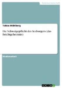 Die Schweigepflicht des Seelsorgers (das Beichtgeheimnis) - Tobias Mühlberg