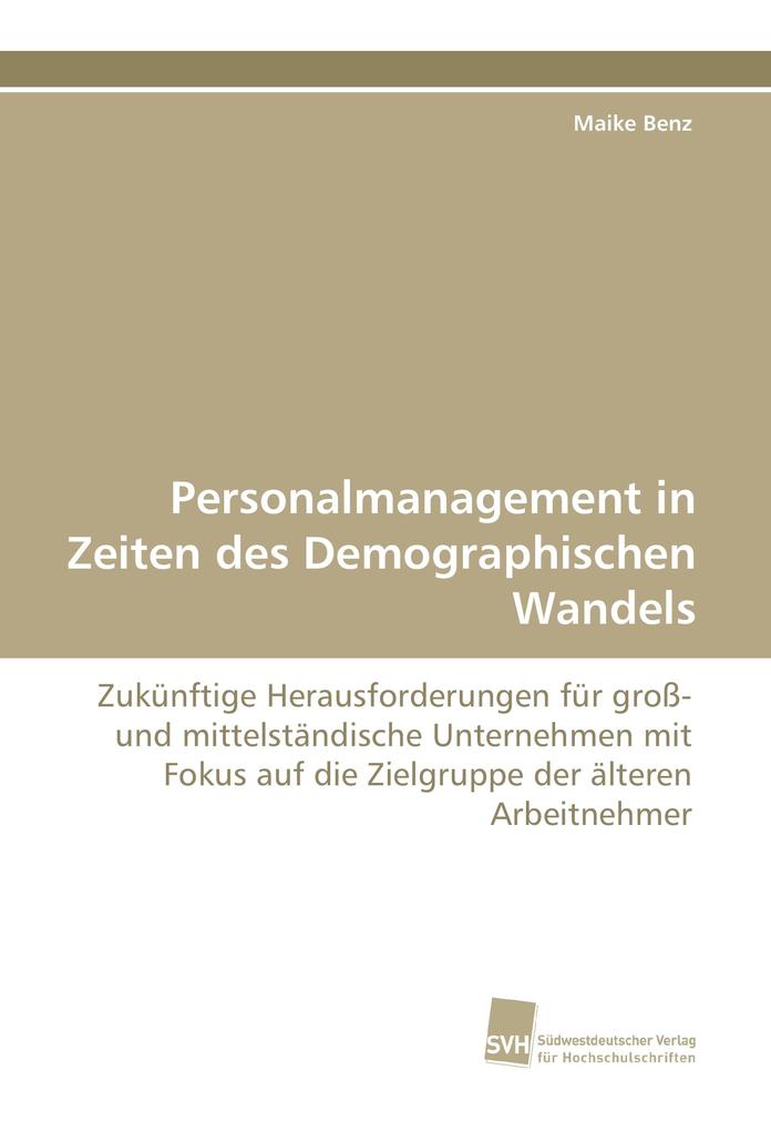 Personalmanagement in Zeiten des Demographischen Wandels als Buch von Maike Benz - Südwestdeutscher Verlag für Hochschulschriften AG  Co. KG