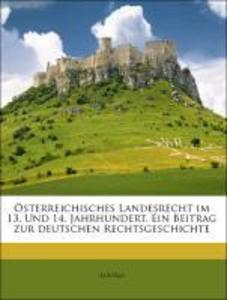 Österreichisches Landesrecht im 13. Und 14. Jahrhundert. Ein Beitrag zur deutschen Rechtsgeschichte als Taschenbuch von Austria - Nabu Press