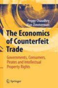 The Economics of Counterfeit Trade - Peggy E Chaudhry/ Alan Zimmerman