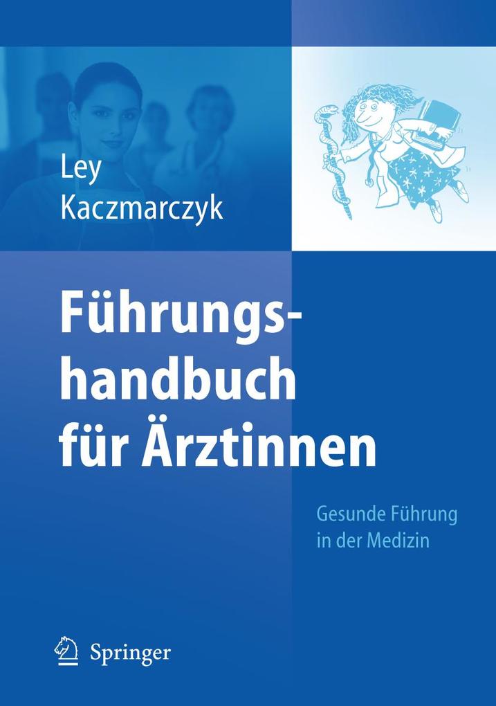 Führungshandbuch für Ärztinnen - Gabriele Kaczmarczyk/ Ulrike Ley