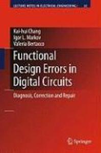Functional Design Errors in Digital Circuits - Valeria Bertacco/ Kai-hui Chang/ Igor L. Markov