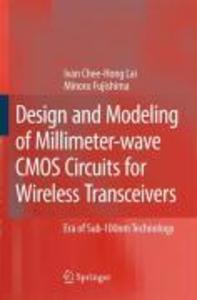 Design and Modeling of Millimeter-wave CMOS Circuits for Wireless Transceivers - Minoru Fujishima/ Ivan Chee-Hong Lai