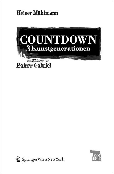 Countdown - 3 Kunstgenerationen - Heiner Mühlmann
