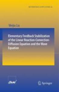 Elementary Feedback Stabilization of the Linear Reaction-Convection-Diffusion Equation and the Wave Equation - Weijiu Liu