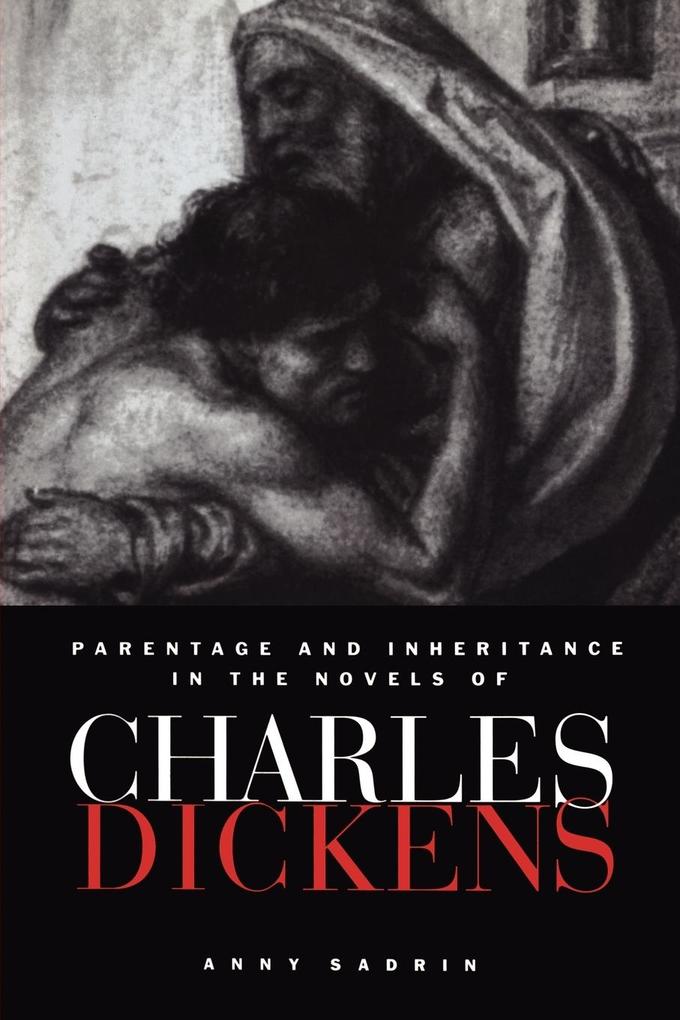 Parentage and Inheritance in the Novels of Charles Dickens - Sadrin Anny
