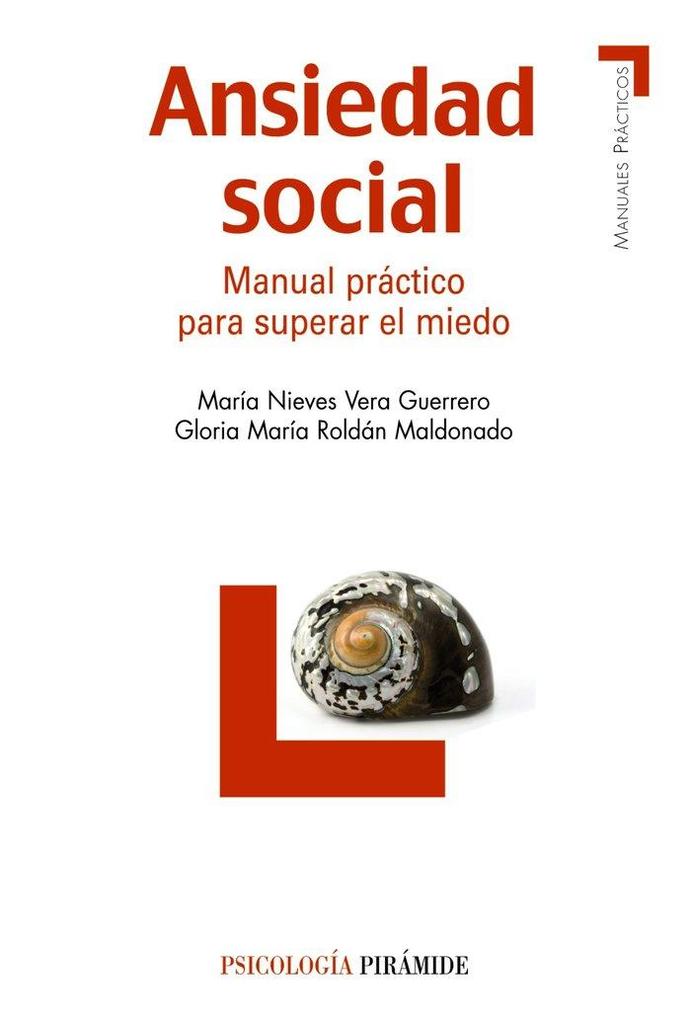 Ansiedad social : manual práctico para superar el miedo - Gloria María Roldán Maldonado/ María Nieves Vera Guerrero