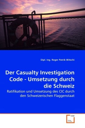 Der Casualty Investigation Code - Umsetzung durch die Schweiz als Buch von Dipl. Ing. Roger Patrik Witschi - VDM Verlag