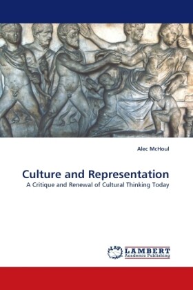 Culture and Representation als Buch von Alec McHoul - LAP Lambert Acad. Publ.