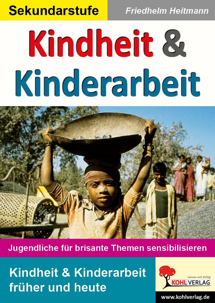 Kindheit & Kinderarbeit Jugendliche für brisante Themen sensibilisieren - Friedhelm Heitmann