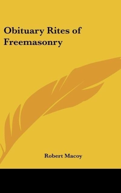 Obituary Rites of Freemasonry als Buch von Robert Macoy - Kessinger Publishing, LLC