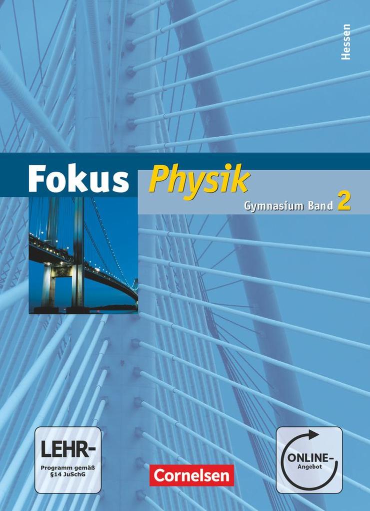 Fokus Physik 02. Schülerbuch mit Online-Anbindung. Gymnasium Hessen - Helmut F. Mikelskis/ Jochim Lichtenberger/ Uwe Kopte/ Harri Heise/ Stefan Burzin