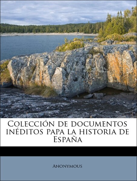 Colección de documentos inéditos papa la historia de España Volume 77 als Taschenbuch von Anonymous - Nabu Press