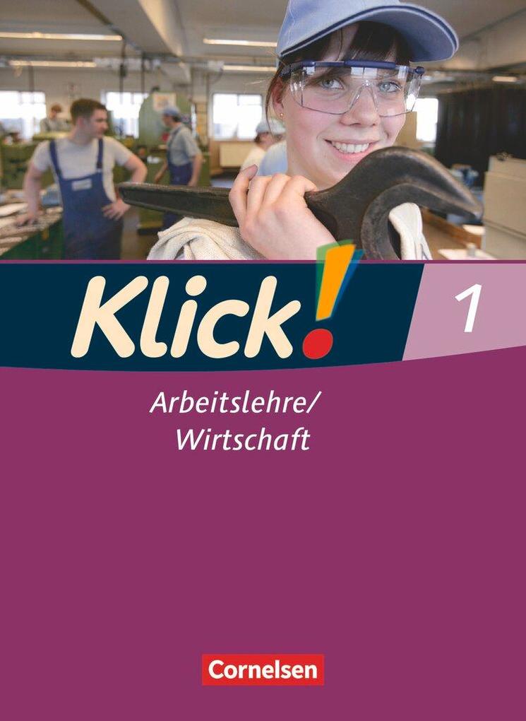 Klick! Arbeitslehre Wirtschaft 1. Schülerbuch Haushalt/Konsum/Berufskunde - Silke Weise/ Wolfgang Humann/ Oliver Fink/ Christine Fink