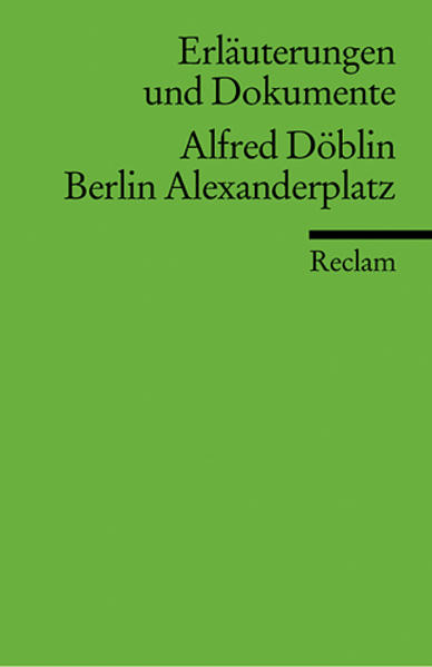 Berlin Alexanderplatz. Erläuterungen und Dokumente - Alfred Döblin/ Gabriele Sander
