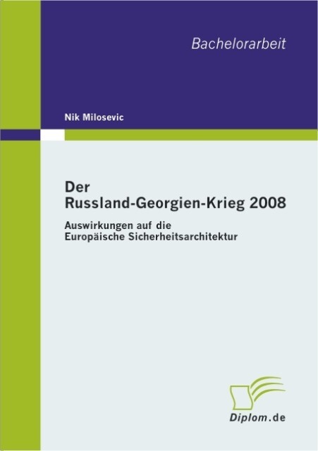 Der Russland-Georgien-Krieg 2008: Auswirkungen auf die Europäische Sicherheitsarchitektur - Nik Milosevic