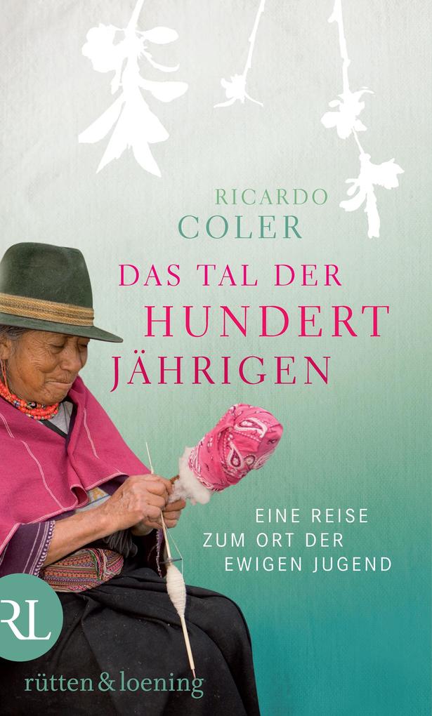 Das Tal der Hundertjährigen - Ricardo Coler