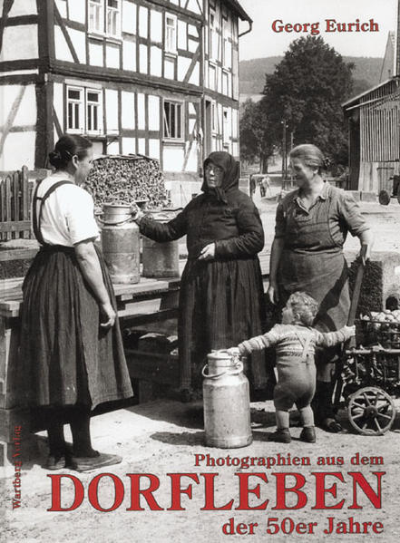 Photographien aus dem Dorfleben in den 50er Jahren - Georg Eurich