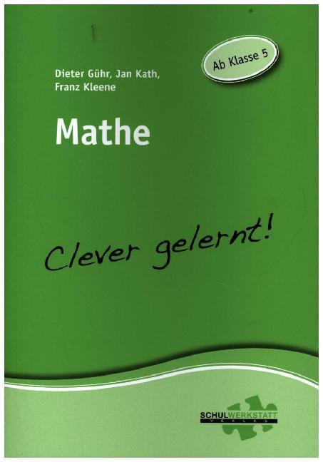 Mathe - clever gelernt - Jan Kath/ Franz Kleene/ Dieter Gühr