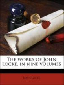 The works of John Locke, in nine volumes als Taschenbuch von John Locke - Nabu Press
