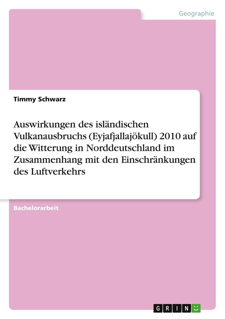 Auswirkungen des isländischen Vulkanausbruchs (Eyjafjallajökull) 2010 auf die Witterung in Norddeutschland im Zusammenhang mit den Einschränkungen... - GRIN Publishing