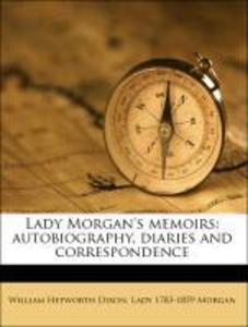 Lady Morgan´s memoirs: autobiography, diaries and correspondence als Taschenbuch von William Hepworth Dixon, Lady 1783-1859 Morgan - Nabu Press
