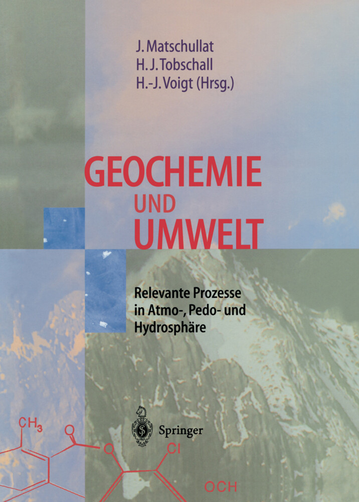 Geochemie und Umwelt - Jörg Matschullat/ Heinz-Jürgen Tobschall/ Hans-Jürgen Voigt