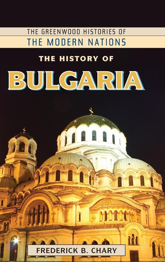 The History of Bulgaria - Frederick Chary