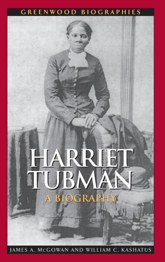 Harriet Tubman - James A. McGowan/ William C. Kashatus