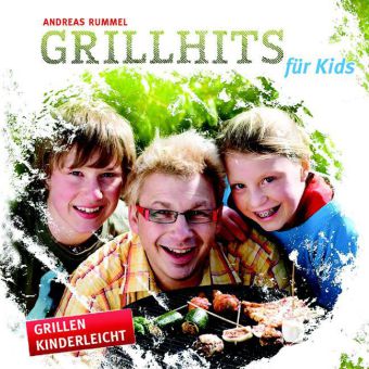Grillhits für Kids als Buch von Andreas Rummel - Gebrüder Kornmayer