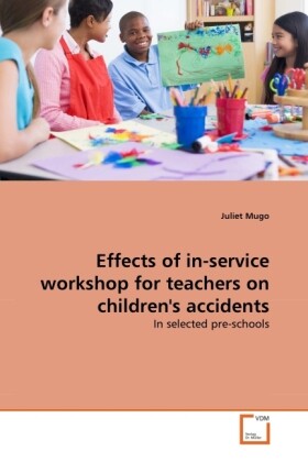 Effects of in-service workshop for teachers on children´s accidents als Buch von Juliet Mugo - VDM Verlag