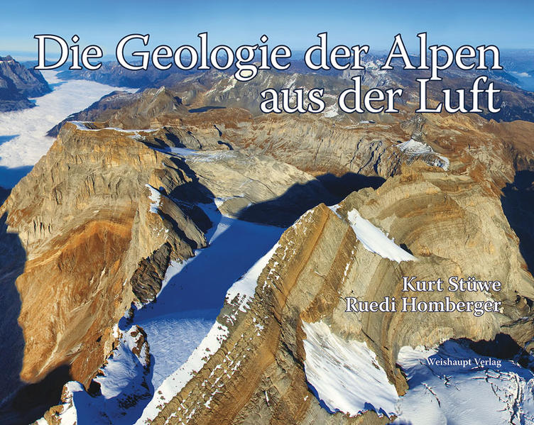Die Geologie der Alpen aus der Luft - Kurt Stüwe/ Ruedi Homberger